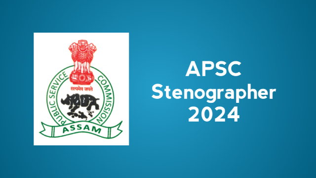 APSC Steno Grade II 2024: स्टेनोग्राफर पदों के लिए आवेदन प्रक्रिया शुरू, 97 हजार रुपये तक मिलेगा वेतन